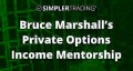 Private Trading Mentorships 2017 & 2019 by Bruce of Simpler Options Trading